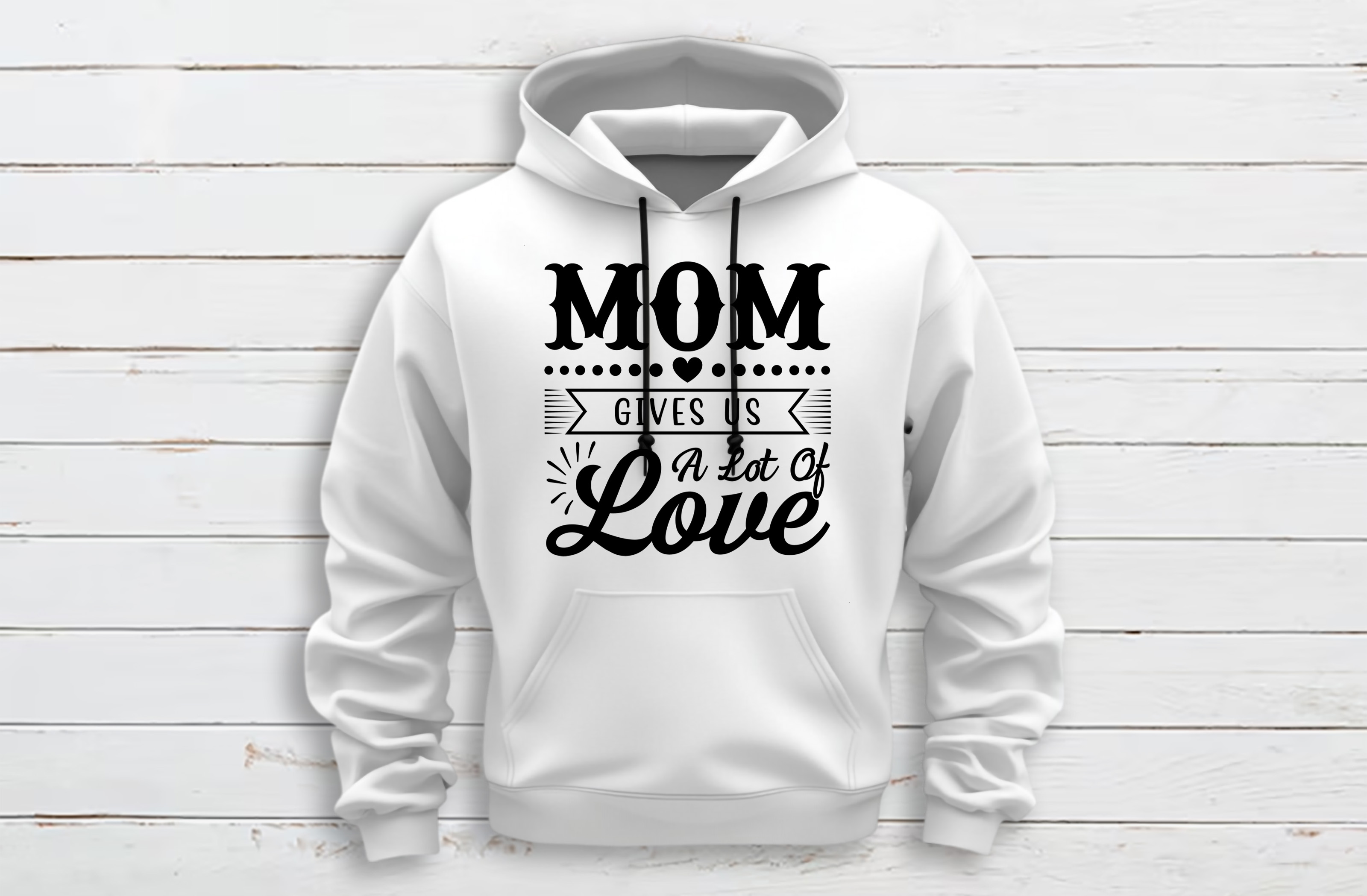 mom give us a lot of love graphics design white hoodie mockup 659