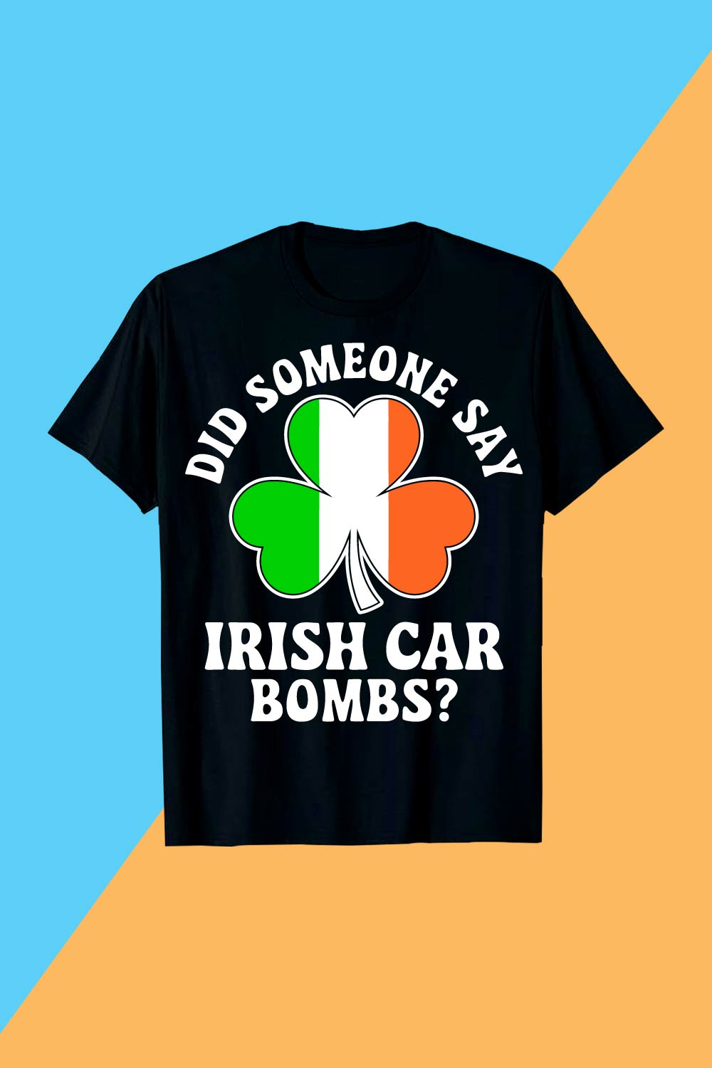 Did Someone Say Irish Car Bombs St Patrick’s Day T-shirt design pinterest preview image.