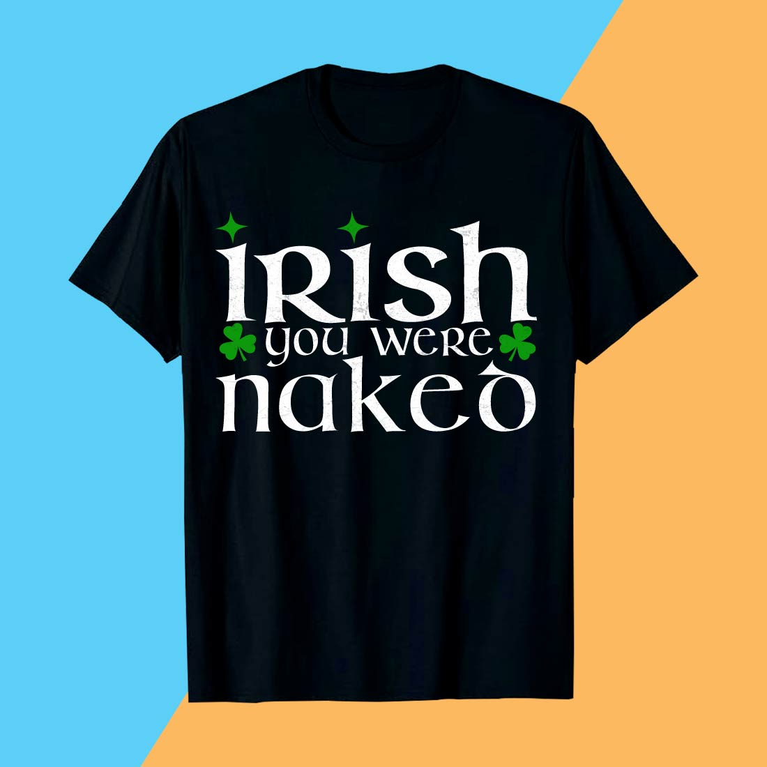 Irish You Were Naked Fun Shirt preview image.