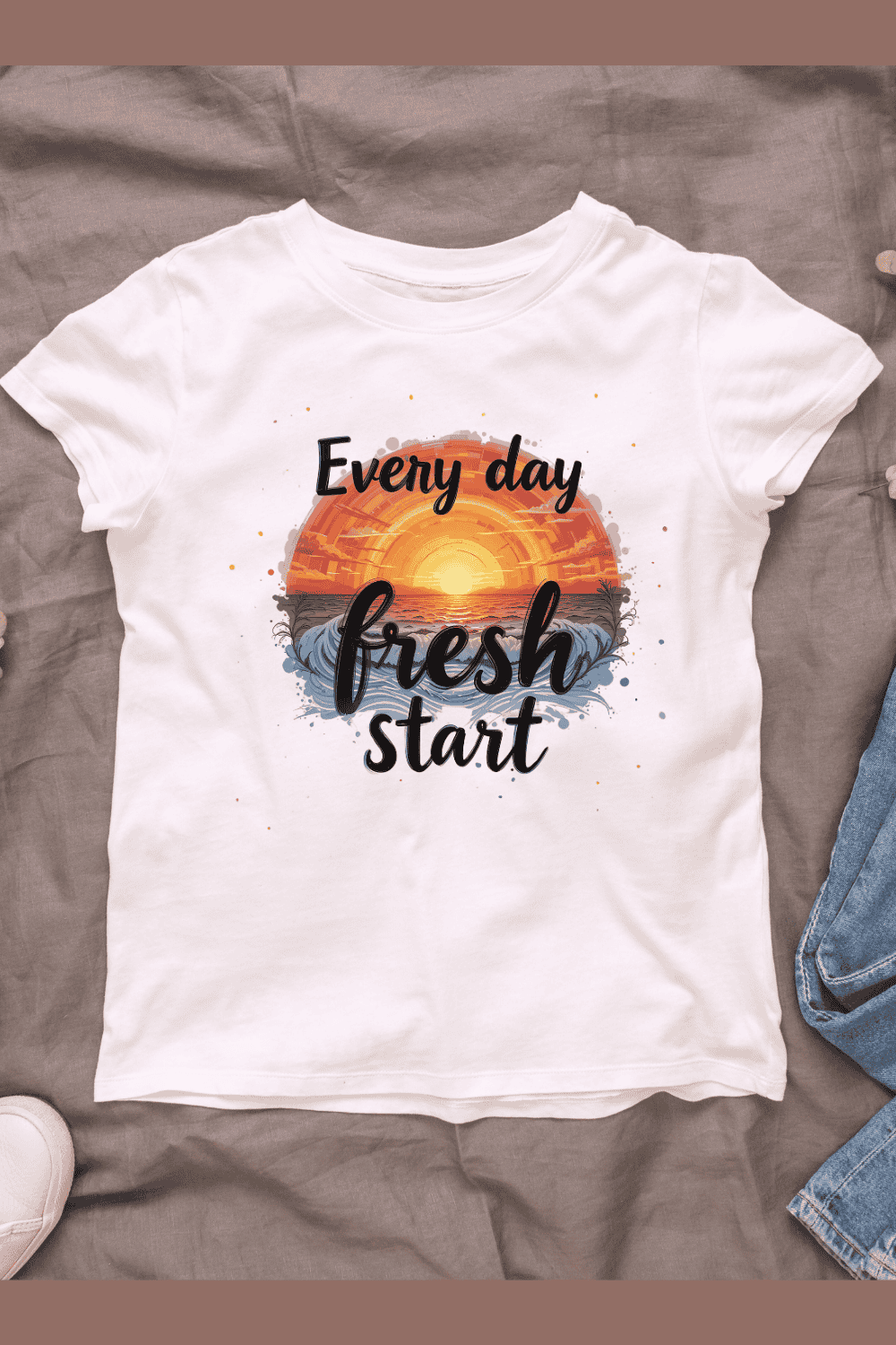 Text Every day fresh start T-shirt Design pinterest preview image.