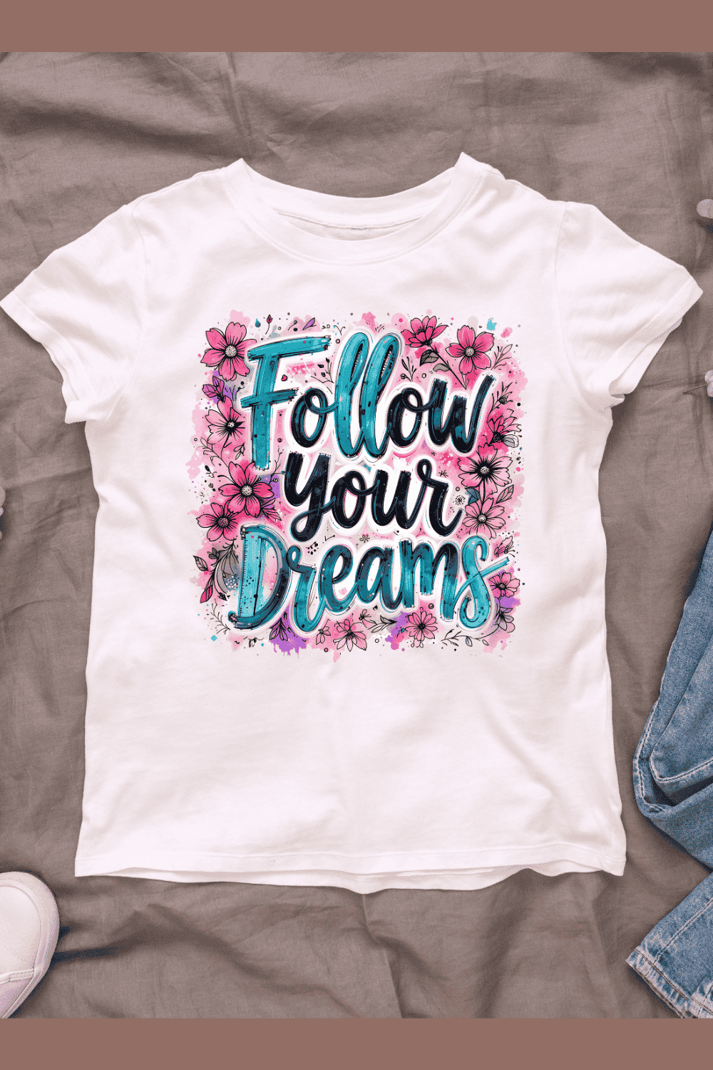 Colorful Flowers and Follow Your Dreams T-shirt Design pinterest preview image.