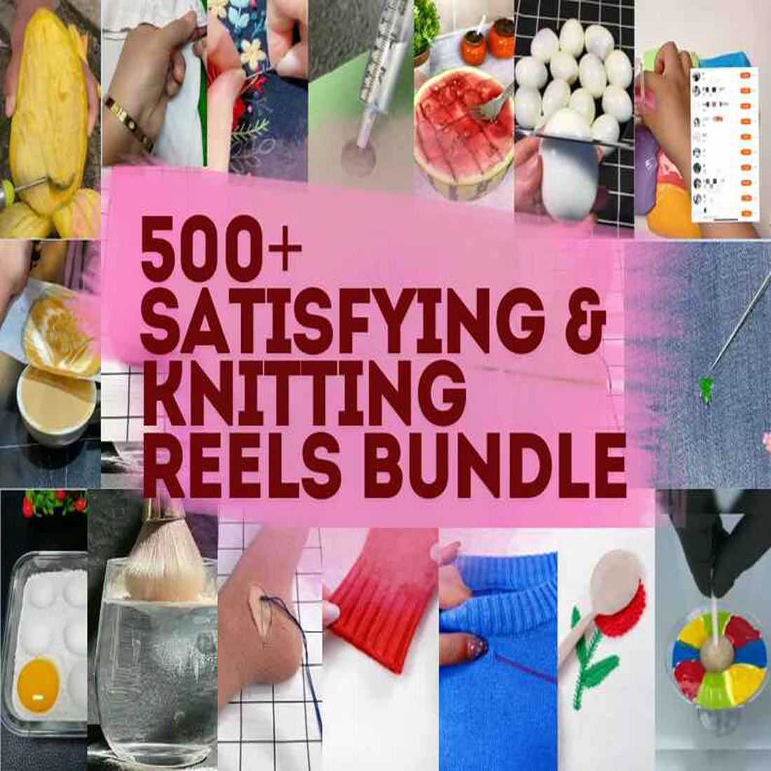 500+ Satisfying Reels Bundle,Instagram reels,reel videos,knitting reels,facebook reels,TikTok Videos,YouTube Shorts cover image.