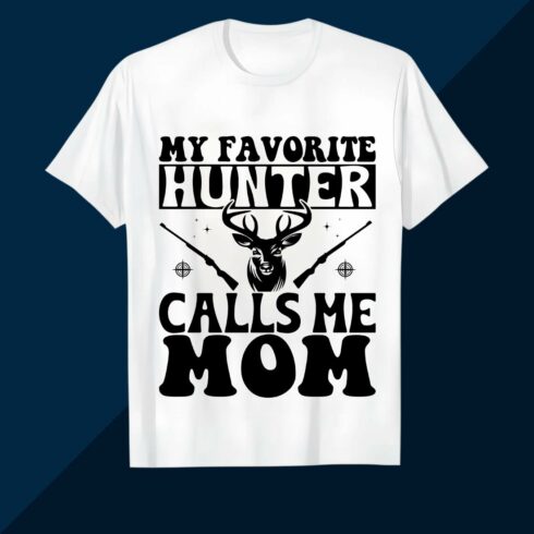 Favorite Hunter Calls Me Mom T-shirt Design SVG EPS AI PNG Mother's T shirt cover image.