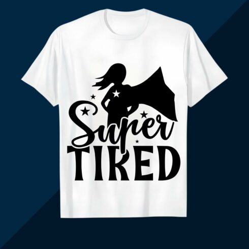 Super Tired Mom Superhero T-shirt Design SVG EPS AI PNG Mother's T shirt cover image.