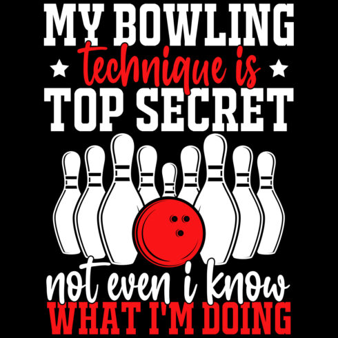 My Bowling Technique Is Top Secret Funny Bowling Bowler T-Shirt cover image.