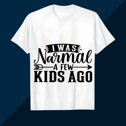 Fun Design: "I Was Normal a Few Kids SVG EPS AI PNG Mother’s T shirt cover image.