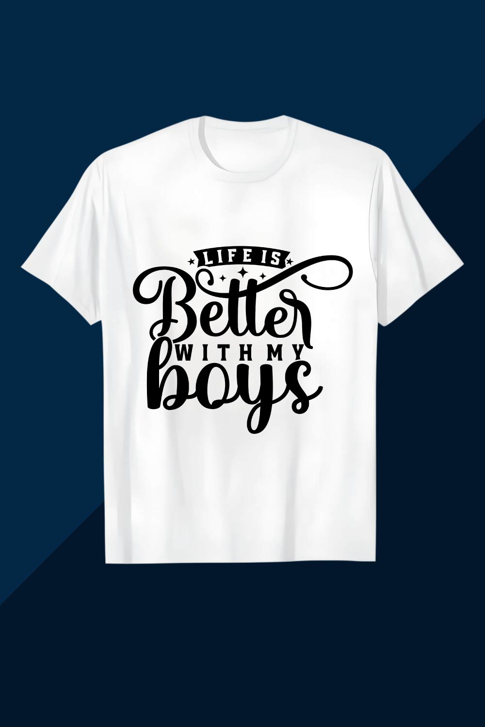 Life is Better with My Boys" Design SVG EPS AI PNG Mother’s T shirt pinterest preview image.