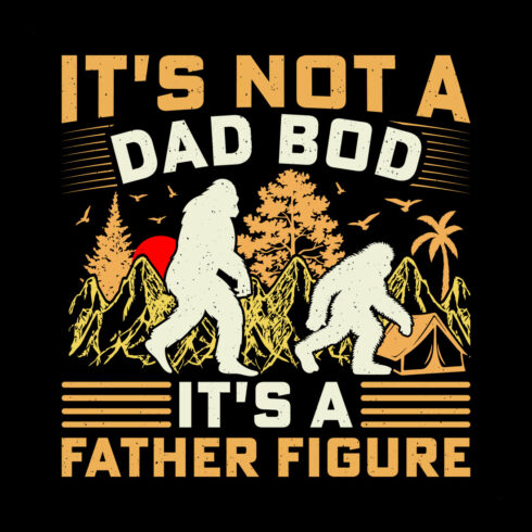 It's Not a Dad Bod It's a Father Figure Bigfoot Sasquatch Sublimation Retro T-Shirt Graphic cover image.