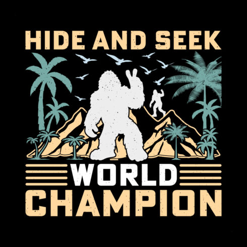 Hide And Seek World Champion Bigfoot Sasquatch Sublimation Retro T-Shirt Graphic cover image.