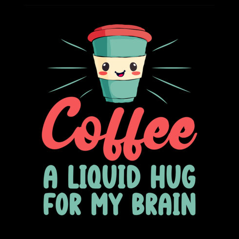 Coffee a Liquid Hug for Your Brain for Coffee Lover cover image.