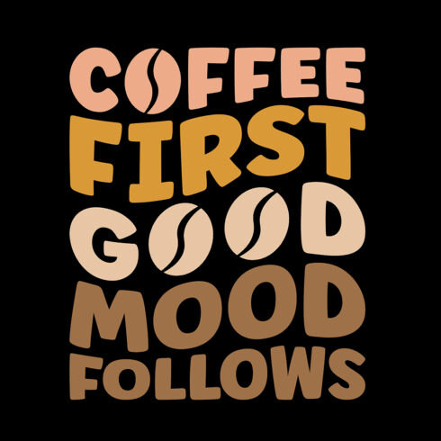 Coffee First Good Mood Follows for Coffee Lover cover image.