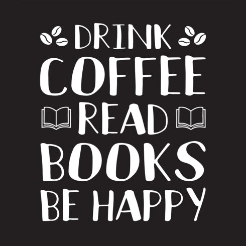 Drink Coffee Read Books Be Happy Sarcastic Design for Coffee and Book Lover cover image.