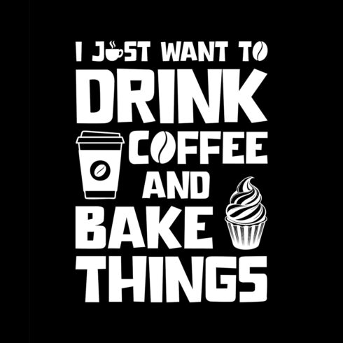 I Just Want to Drink Coffee and Bake THINGS cover image.