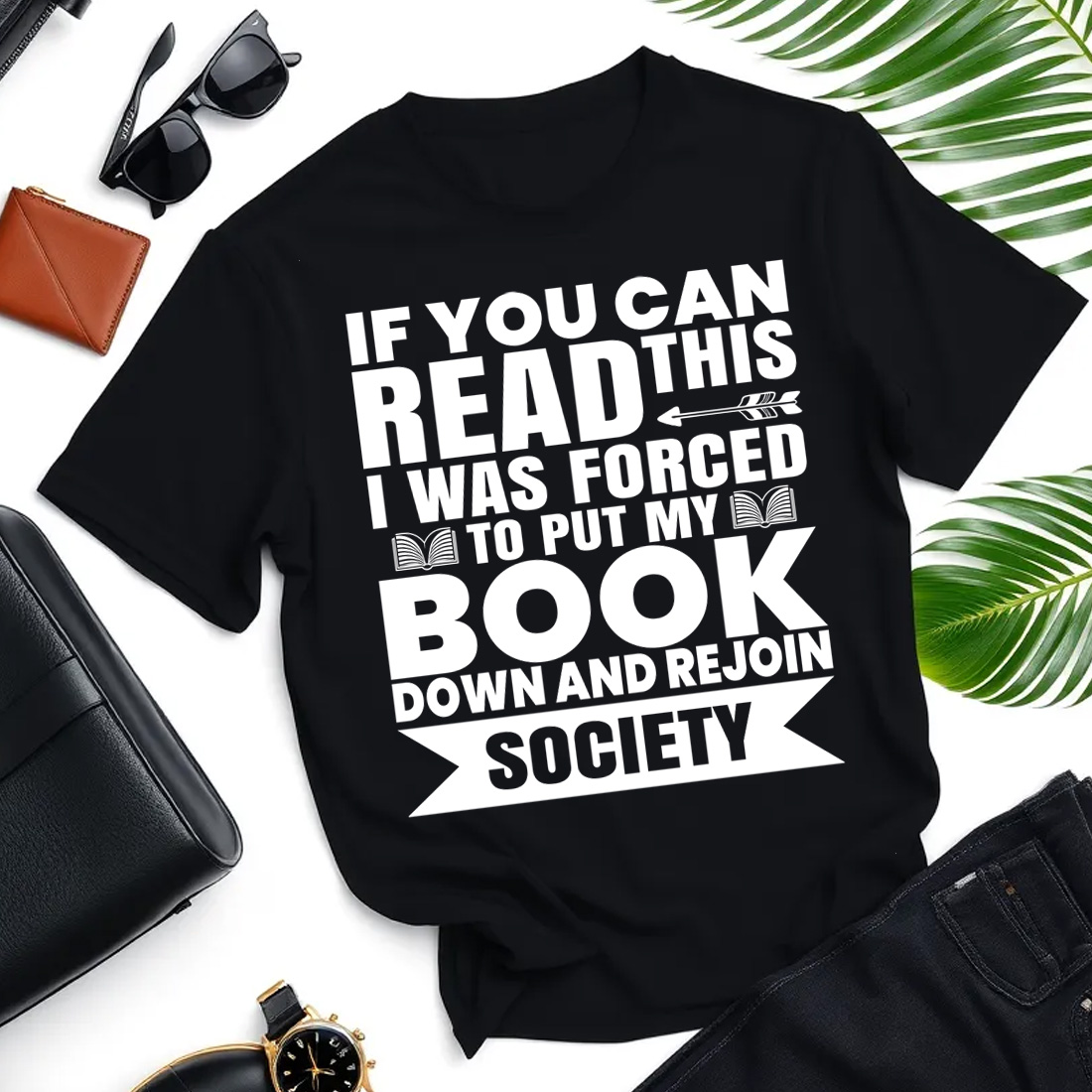 if you can read this i was forced to put my book down and rejoin society converted 01 t shirt mockup 549