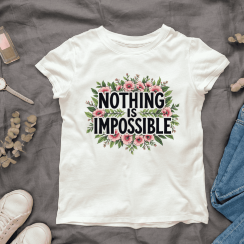 Nothing is Impossible Floral T-shirt Design cover image.