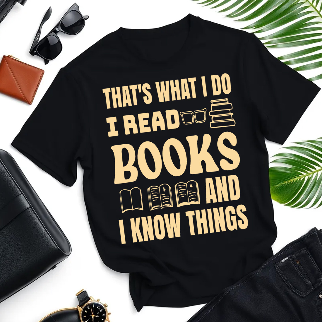 thats what i do i read books and i know things graphic design converted 01 t shirt mockup 926