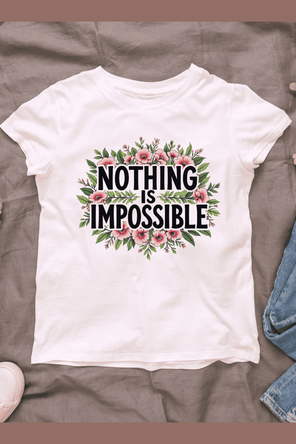 Nothing is Impossible Floral T-shirt Design pinterest preview image.