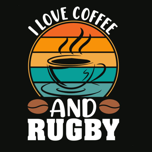 I love coffee and rugby graphic for coffee lover cover image.