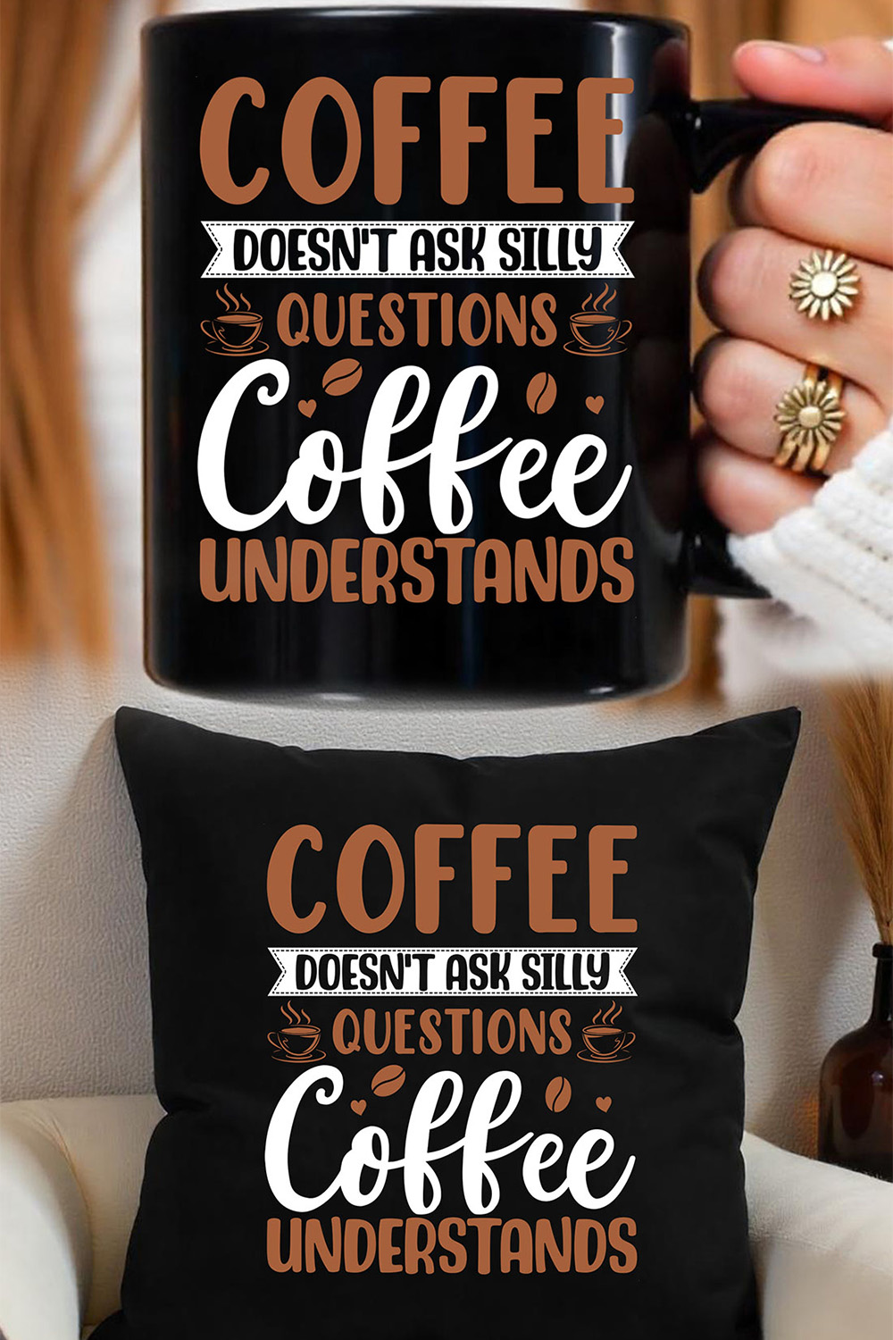 Coffee doesn't ask silly questions coffee understands Graphic for coffee lover pinterest preview image.