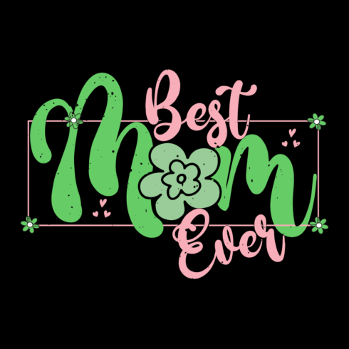 Best Mom Ever- Mother's Day T-shirt Design cover image.