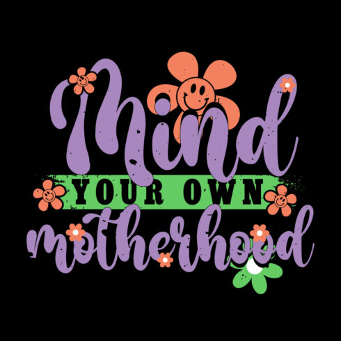 Mind Your Own Motherhood - Mother's Day T-shirt Design cover image.