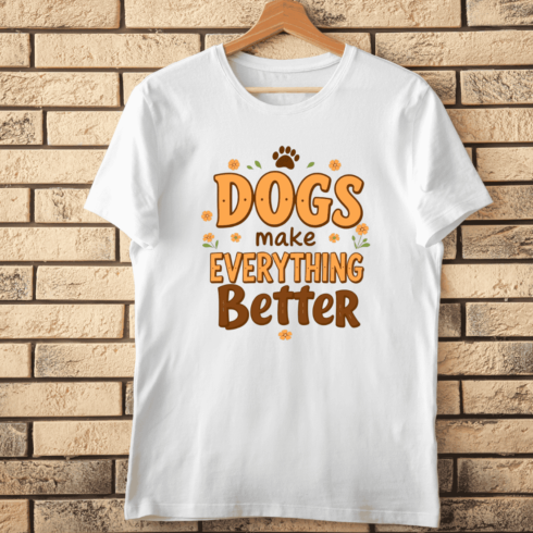 Dogs Make Everything Better Quote T-Shirt Design cover image.