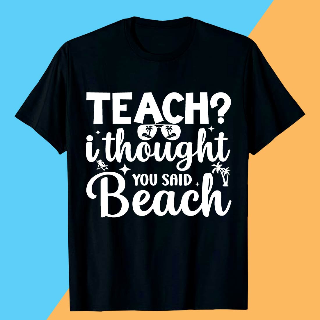 TEACH i thought you side Beach Summer SVG T shirt Design preview image.