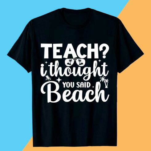 TEACH i thought you side Beach Summer SVG T shirt Design cover image.