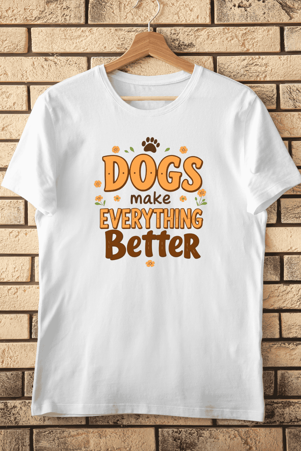 Dogs Make Everything Better Quote T-Shirt Design pinterest preview image.