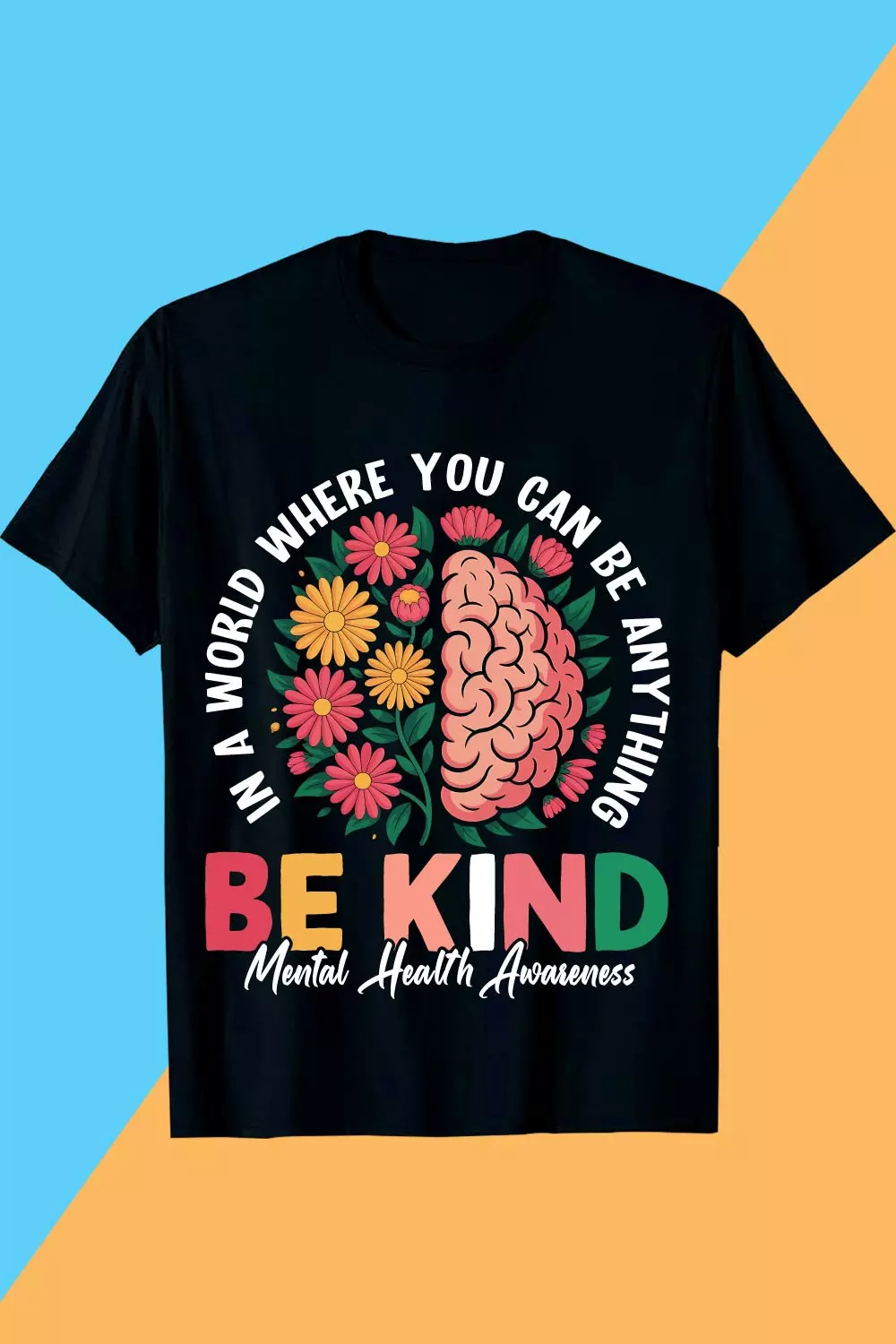 IN A WORLD WHERE YOU CAN BE ANYTHING BE KIND Mental Health Awareness Mental Health T-shirt Design Awareness pinterest preview image.