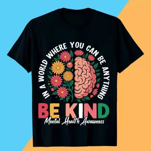 IN A WORLD WHERE YOU CAN BE ANYTHING BE KIND Mental Health Awareness Mental Health T-shirt Design Awareness cover image.
