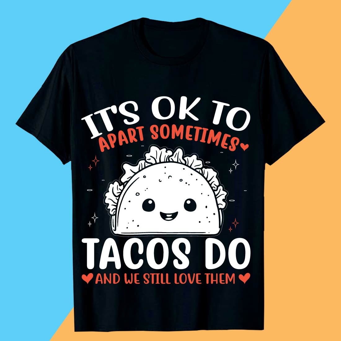 its ok to apart sometimes tacos do and we still love them 2 843