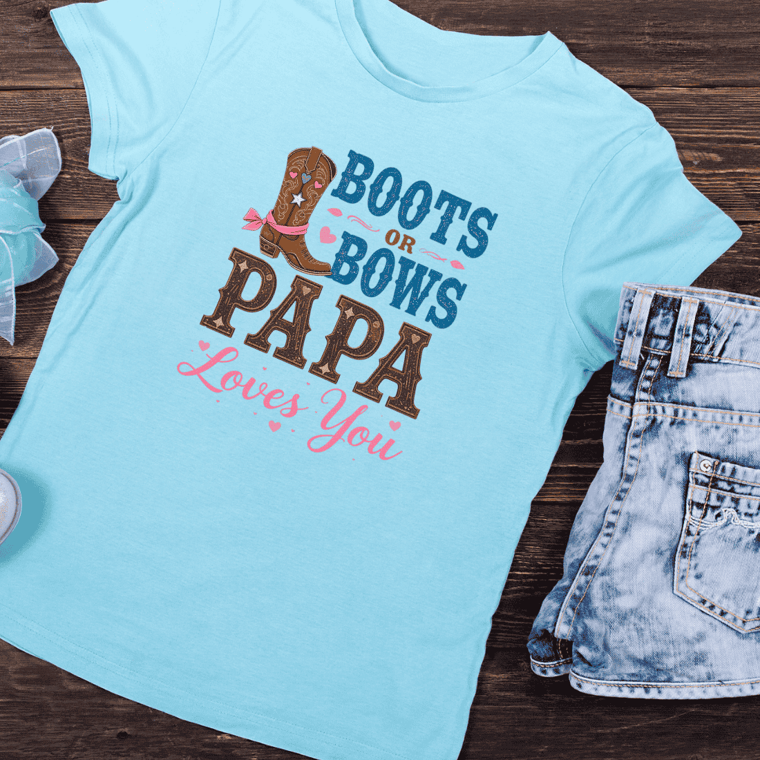 Boots or Bows Papa Loves You T-Shirt Design preview image.