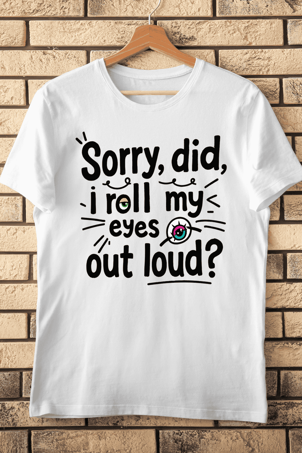 Funny Sarcastic Eye Roll Quote T-Shirt Design pinterest preview image.
