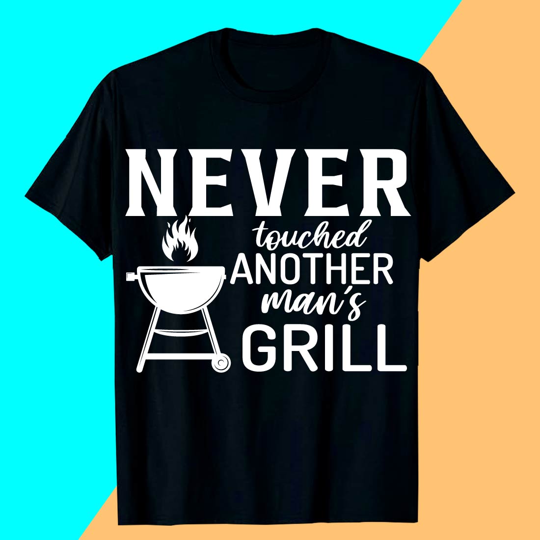 NEVER touched ANOTHER man's AGRILL BBQ SVG T shirt Design preview image.