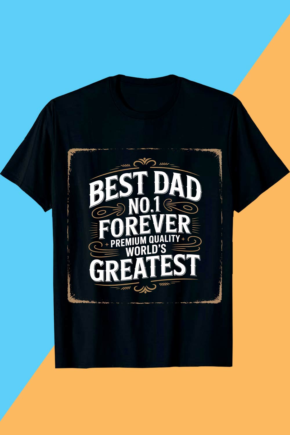BEST DAD NO1 FOREVER PREMIUM QUALITY WORLD’S GREATEST fathers day t shirt design pinterest preview image.