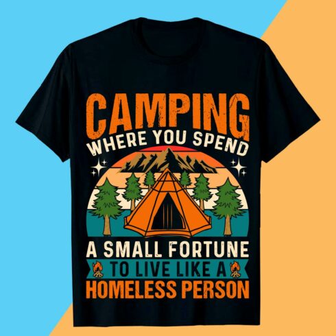 CAMPING WHERE YOU SPEND A SMALL FORTUNE TO LIVE LIKE A HOMELESS PERSON Camping T-shirt Design cover image.