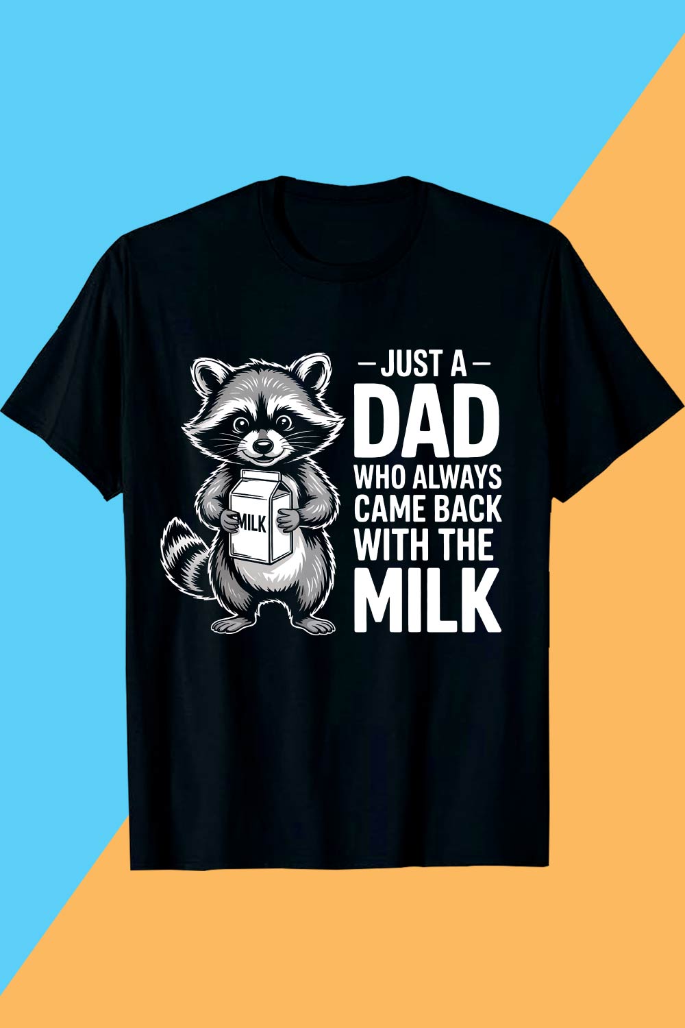 JUST-A-DAD-WHO-ALWAYS-CAME-BACK-WITH-THE-MILK-- Father day T shirt T shirt Design PNG pinterest preview image.