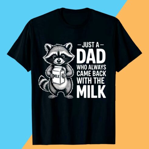 JUST-A-DAD-WHO-ALWAYS-CAME-BACK-WITH-THE-MILK-- Father day T shirt T shirt Design PNG cover image.
