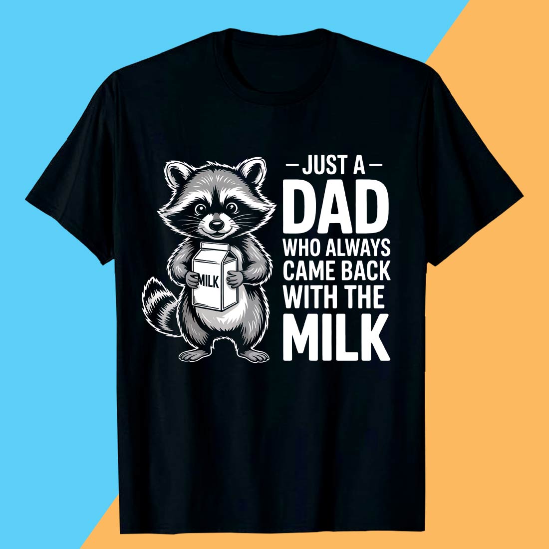 JUST-A-DAD-WHO-ALWAYS-CAME-BACK-WITH-THE-MILK-- Father day T shirt T shirt Design PNG preview image.