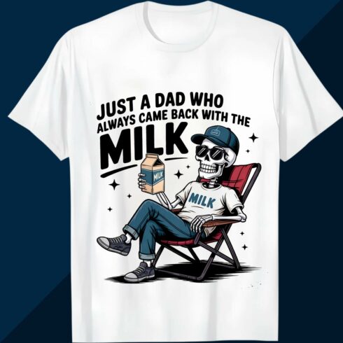 JUST A DAD WHO ALWAYS CAME BACK WITH THE MILK Father day T shirt T shirt Design PNG cover image.
