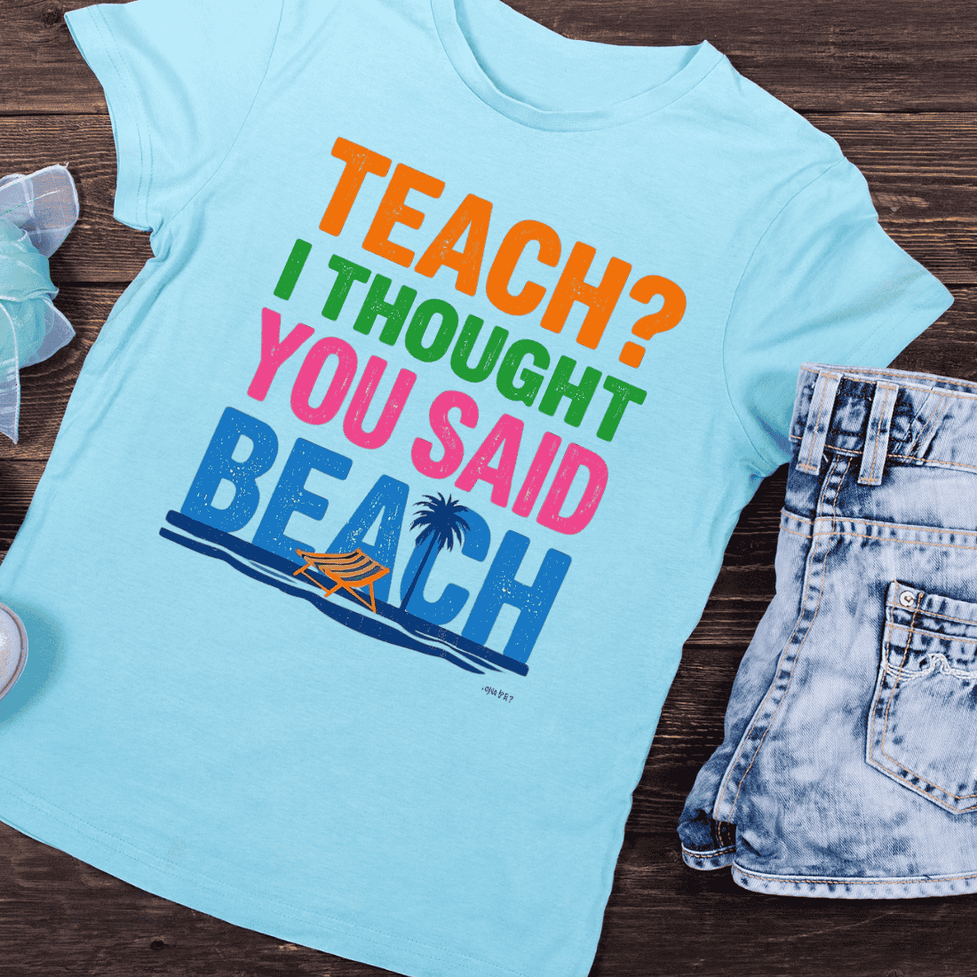 Teach I Thought You Said Beach T-Shirt Design preview image.