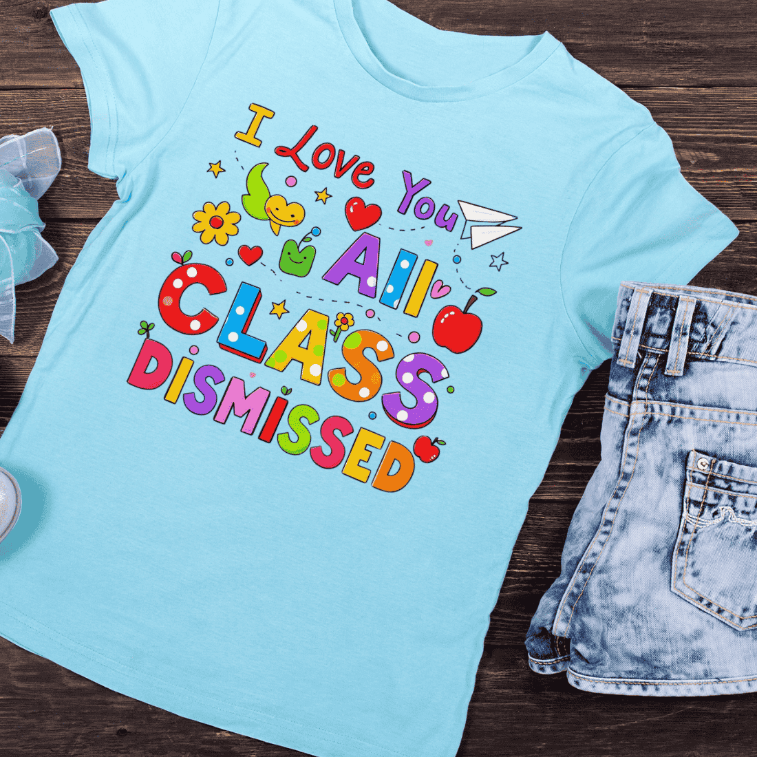 Class Dismissed I Love You All T-Shirt Design preview image.
