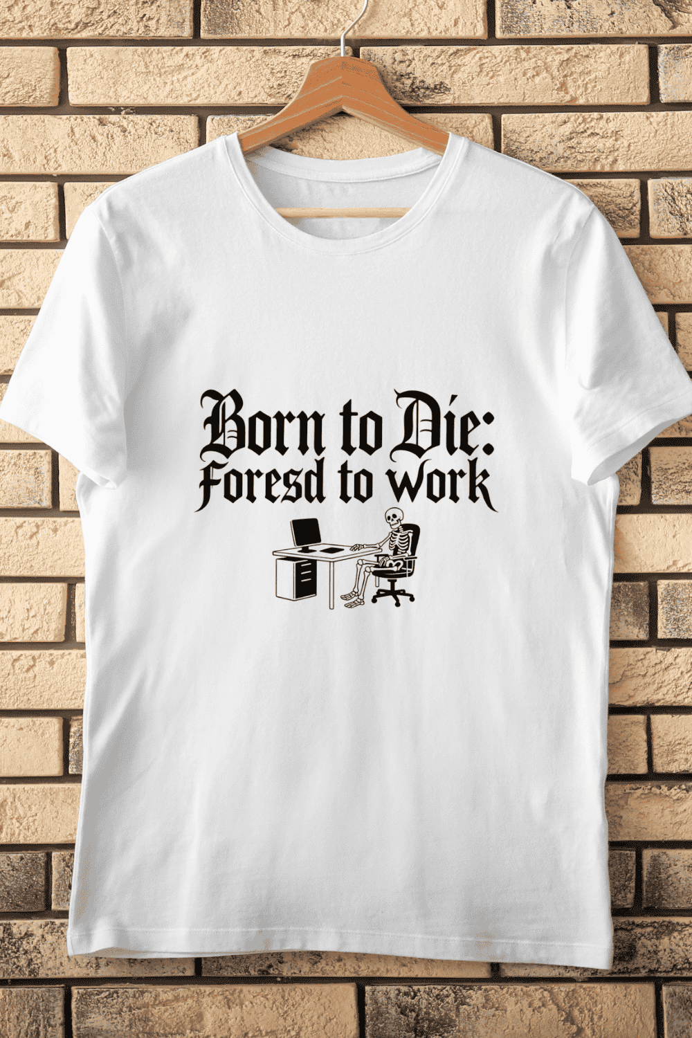 Funny Born to Die Forced to Work T-Shirt Design pinterest preview image.
