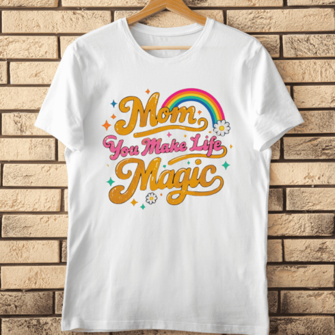 Mom You Make Life Magic Retro Rainbow T-Shirt Design cover image.