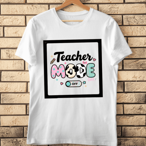Teacher Mode Off Fun T-Shirt Design cover image.