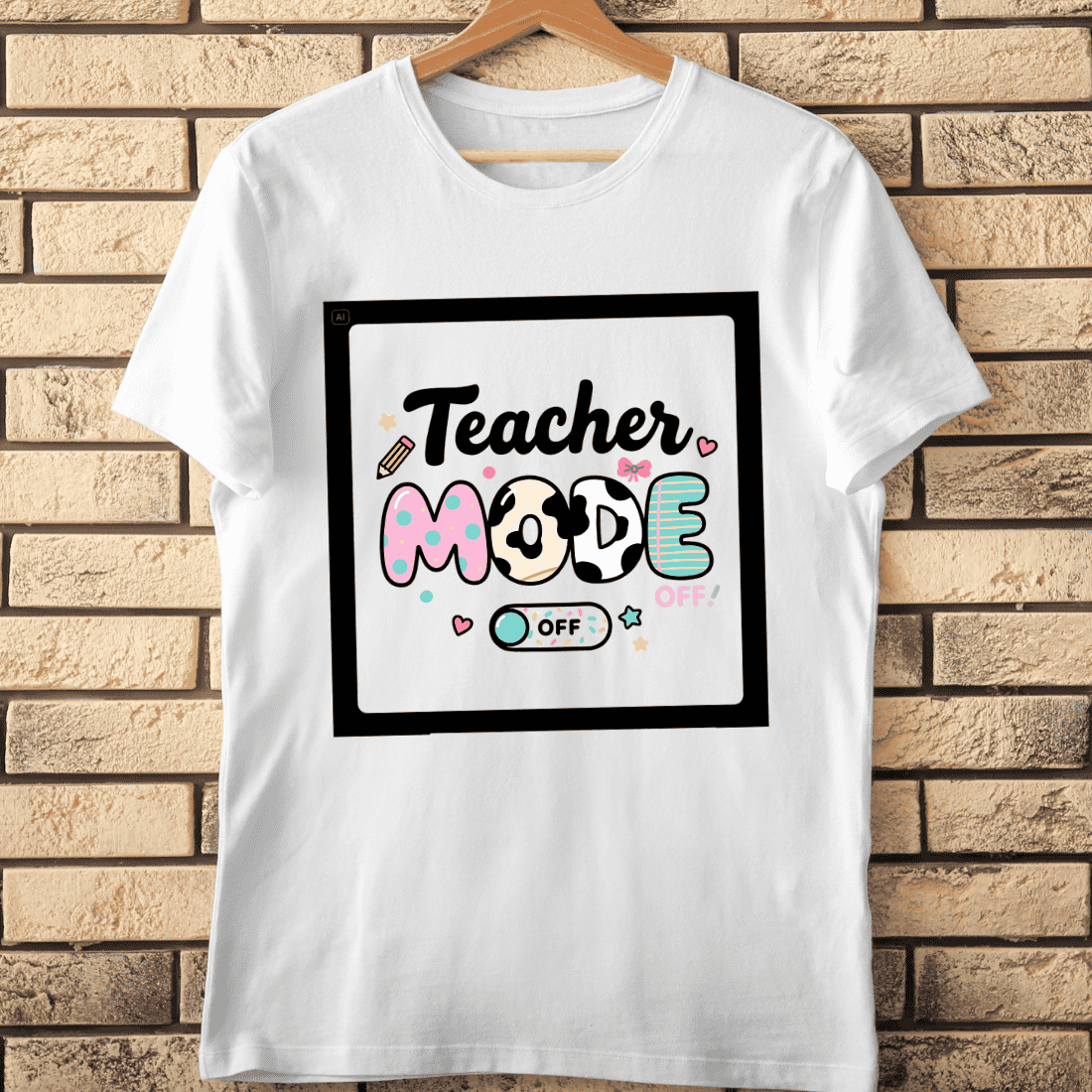 Teacher Mode Off Fun T-Shirt Design cover image.