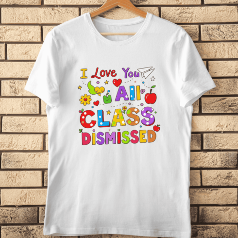 Class Dismissed I Love You All T-Shirt Design cover image.