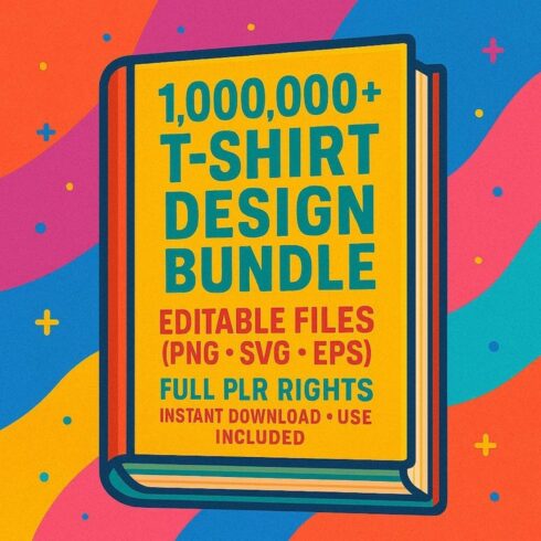 1,000,000+ T-Shirt Design Bundle | PLR Commercial Use | Editable Png Svg Eps Files | Print on Demand Graphics | Digital Download Mega Bundle cover image.