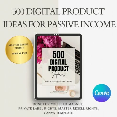 500 Digital Product Ideas For Passive Income, MasterResell Rights, Done for you, MRR PLR Canva Template cover image.